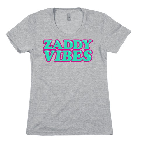 Zaddy Vibes Womens T-Shirt