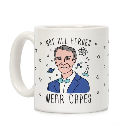 Not All Heroes Wear Capes - Bill Nye Coffee Mug