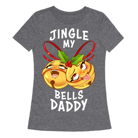 Jingle My Bells Daddy Womens T-Shirt