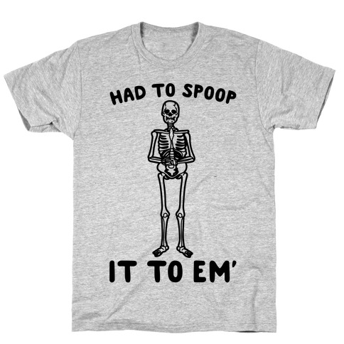 Had To Spoop It To Em' Parody T-Shirt