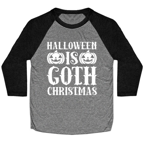 Halloween Is Goth Christmas Baseball Tee