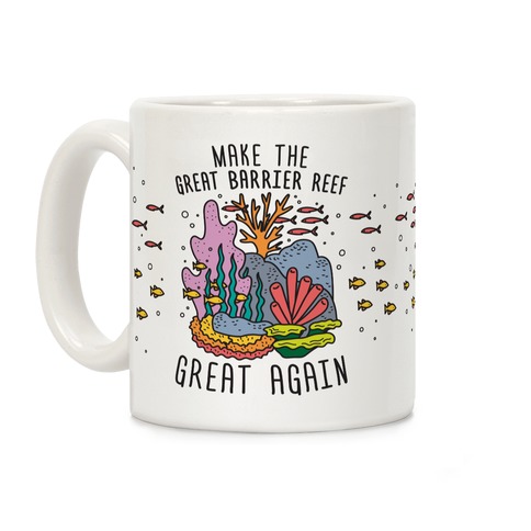 Make The Great Barrier Reef Great Again Coffee Mug