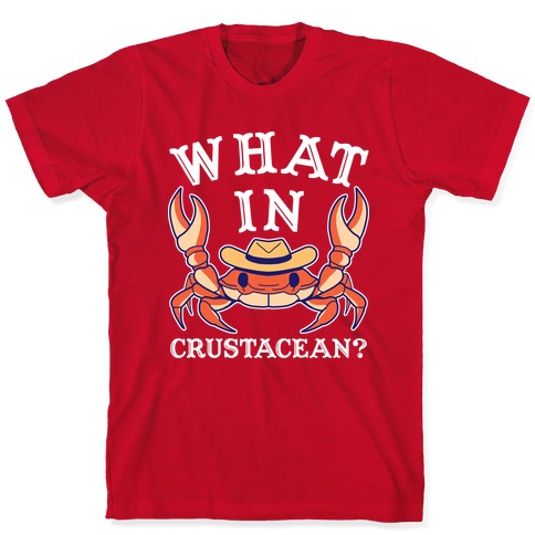 What In Crustacean? T-Shirt