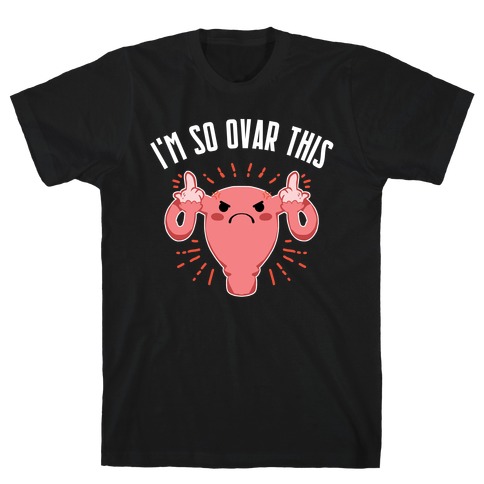 I'm So Ovar This T-Shirt