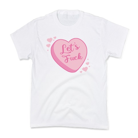 Let's F*** Candy Heart Kids T-Shirt
