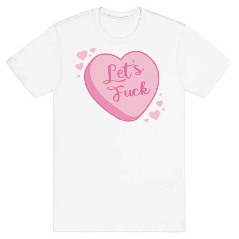 Let's F*** Candy Heart T-Shirt
