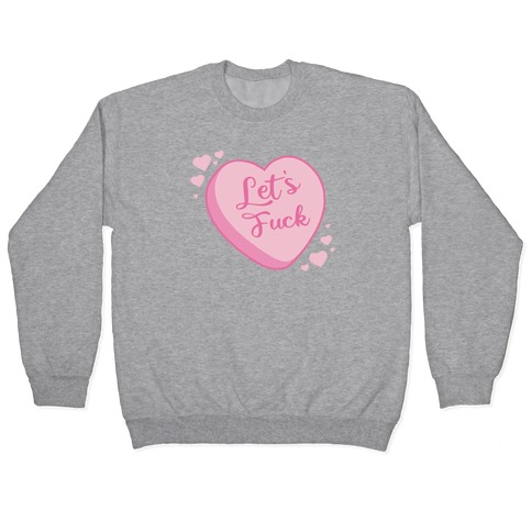 Let's F*** Candy Heart Pullover