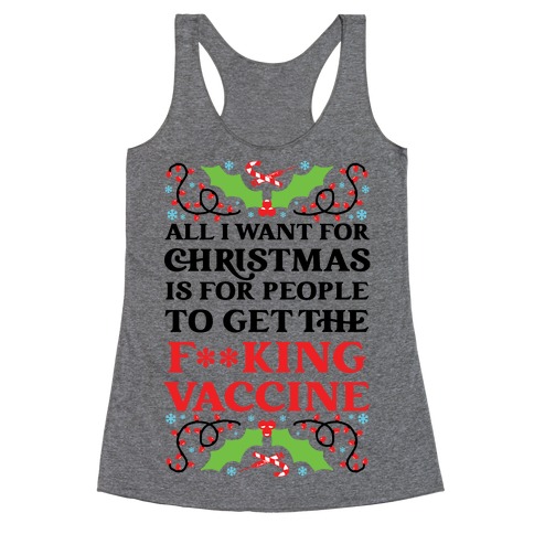 All I Want For Christmas Is For People To Get The F**king Vaccine Racerback Tank Top