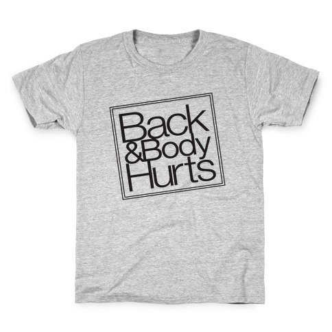 Back & Body Hurts Parody Kids T-Shirt