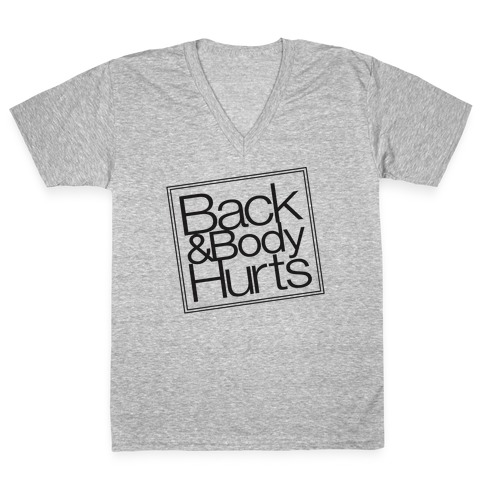 Back & Body Hurts Parody V-Neck Tee Shirt