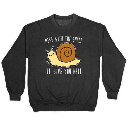 Mess With The Shell I'll Give You Hell Pullover