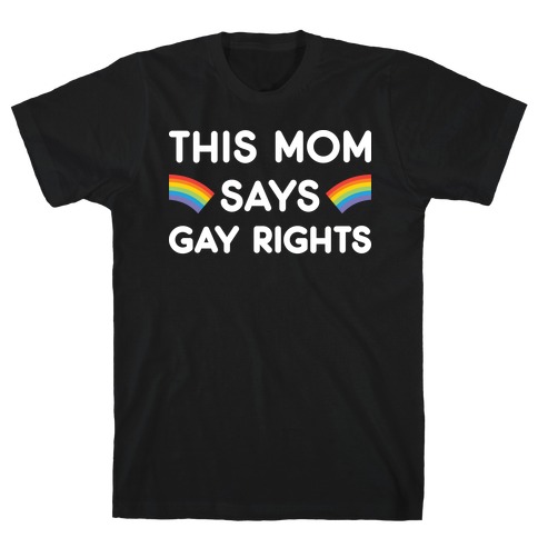 This Mom Says Gay Rights T-Shirt