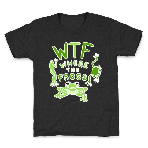 WTF Where The Frogs Kids T-Shirt
