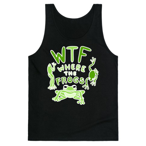 WTF Where The Frogs Tank Top