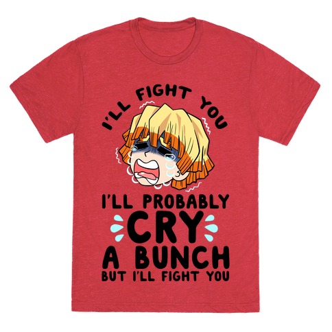 I'll Fight You I'll Probably Cry A Bunch But I'll Fight You T-Shirt