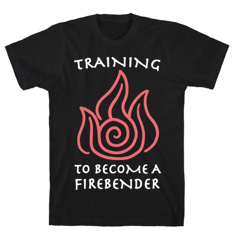 Training to Become A Firebender T-Shirt