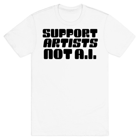 Support Artists Not A.I. T-Shirt