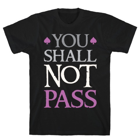You Shall Not Pass (Asexual) T-Shirt