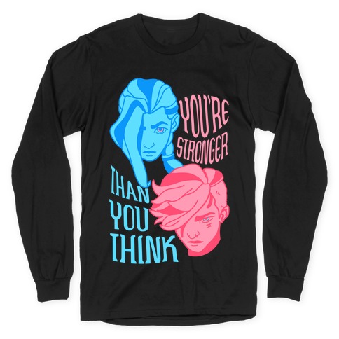 You're Stronger Than You Think Long Sleeve T-Shirt