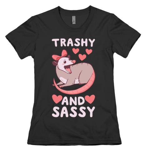 Trashy and Sassy Possum Womens T-Shirt