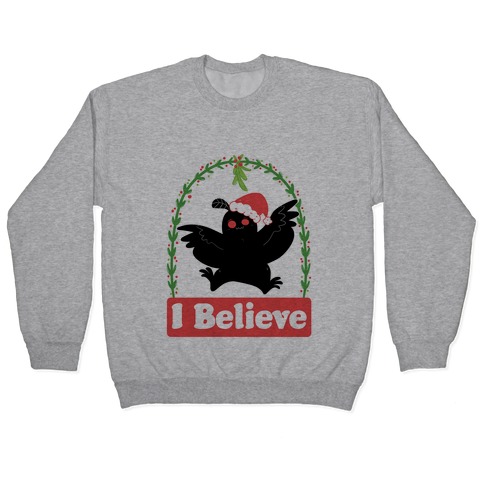 I Believe - Christmas Mothman Pullover