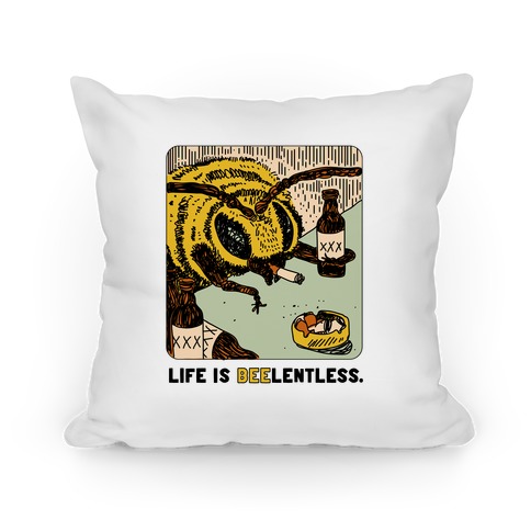 Life Is Beelentless Pillow
