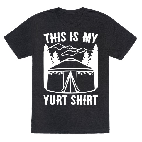 This Is My Yurt Shirt White Print T-Shirt