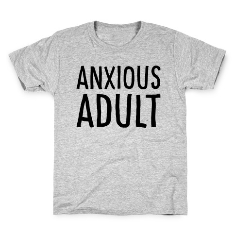 Anxious Adult Kids T-Shirt