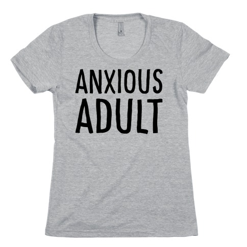 Anxious Adult Womens T-Shirt