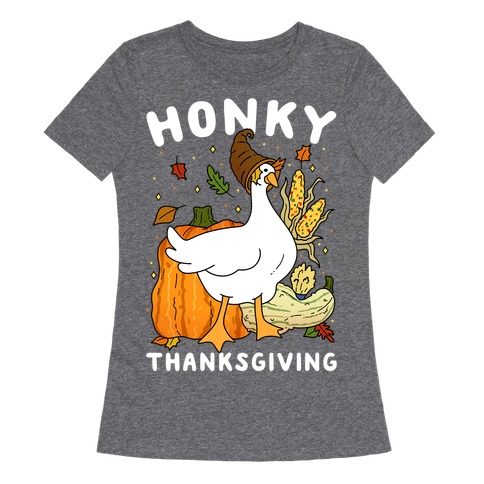 Honky Thanksgiving Womens T-Shirt
