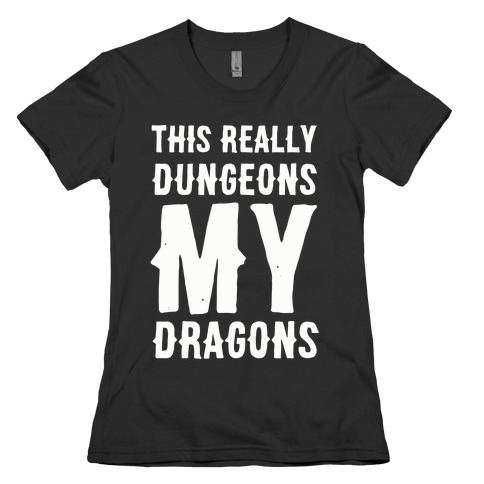 This Really Dungeons My Dragons Womens T-Shirt