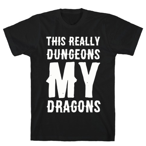 This Really Dungeons My Dragons T-Shirt