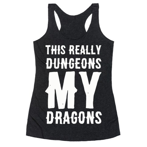 This Really Dungeons My Dragons Racerback Tank Top