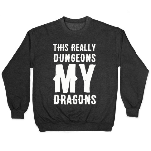 This Really Dungeons My Dragons Pullover