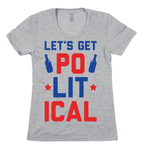Let's Get PoLITical Womens T-Shirt