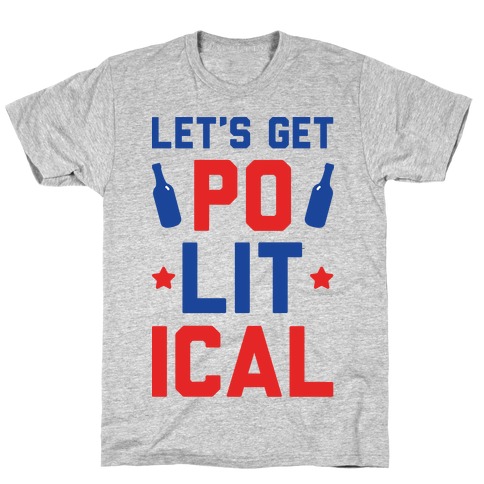 Let's Get PoLITical T-Shirt