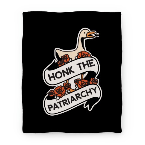 Honk The Patriarchy Goose Blanket