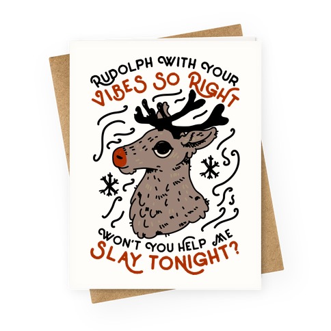 Rudolph With Your Vibes So Right Greeting Card