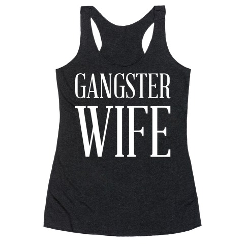 Gangster Wife wht Racerback Tank Top