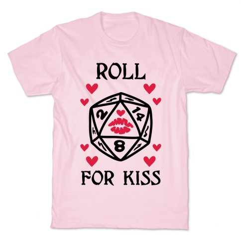Roll for Kiss T-Shirt