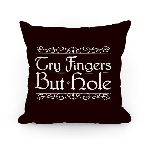 Try Fingers But Hole Pillow