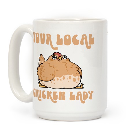 Your Local Chicken Lady Coffee Mug