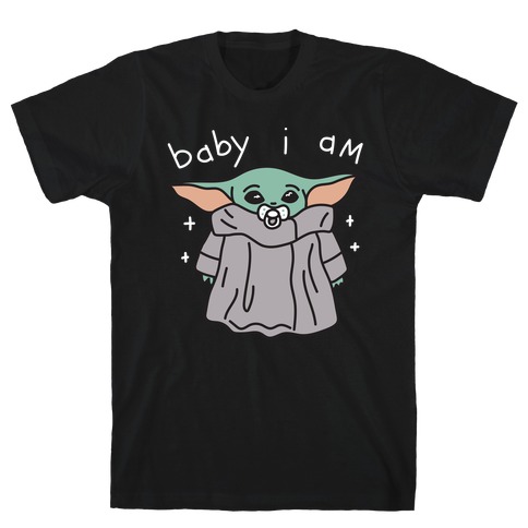 Baby I Am (Yoda) T-Shirt