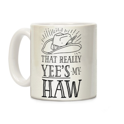 That Really Yee's My Haw Coffee Mug