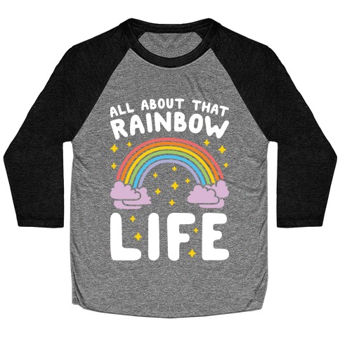 All About That Rainbow Life Baseball Tee