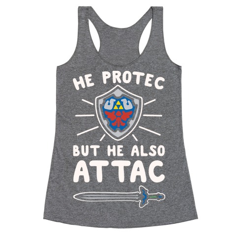He Protec But He Also Attac Link Parody White Print Racerback Tank Top