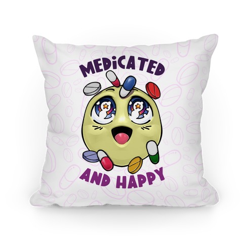 Medicated And Happy Pillow