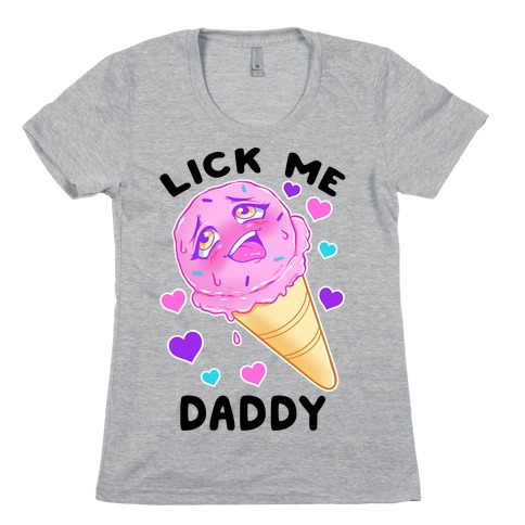 Lick Me Daddy Womens T-Shirt