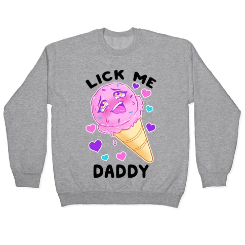 Lick Me Daddy Pullover