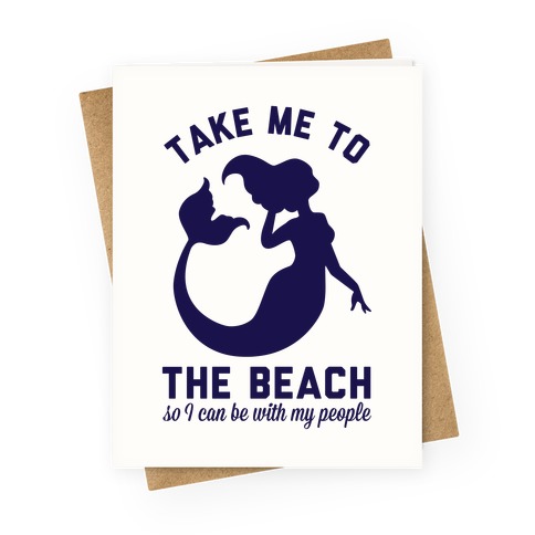 Take Me To The Beach So I can Be With My People Mermaid Greeting Card
